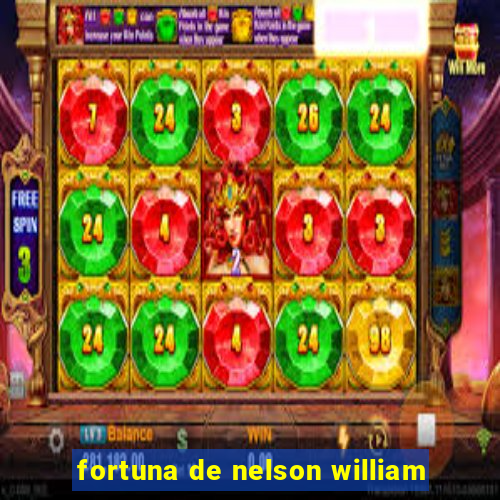 fortuna de nelson william